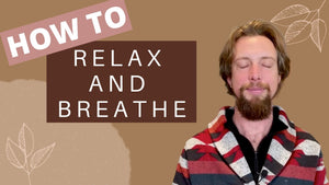 How To Relax and Breathe